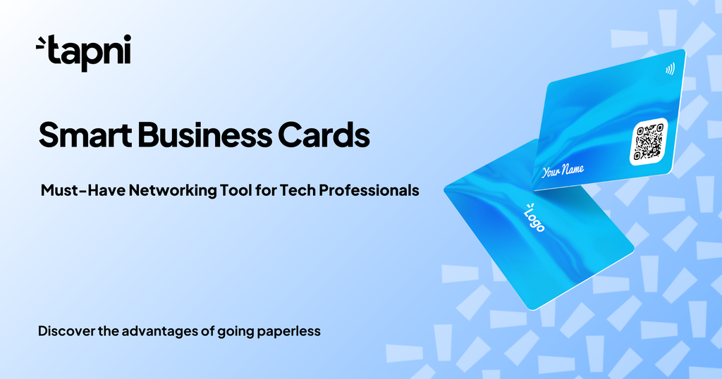 Smart Business Cards: a Must-Have Networking Tool for Tech Professionals